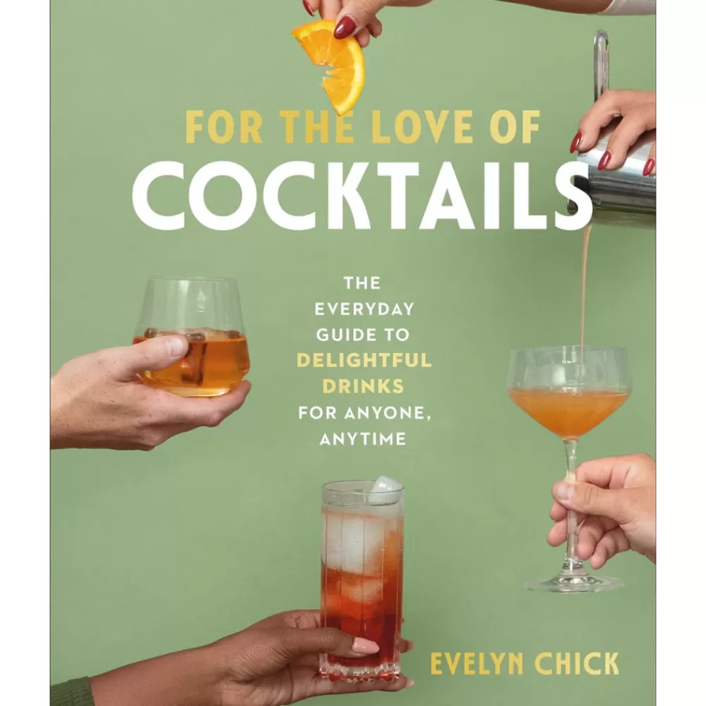 Hot For The Love Of Cocktails: The Everyday Guide To Delightful Drinks For Anyone, Anytime Books