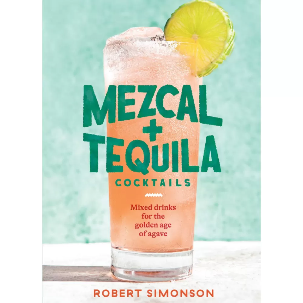 Outlet Mezcal And Tequila Cocktails: Mixed Drinks For The Golden Age Of Agave Books