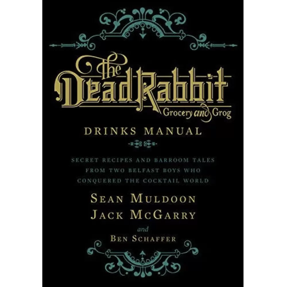 Best The Dead Rabbit Drinks Manual: Secret Recipes And Barroom Tales From Two Belfast Boys Who Conquered The Cocktail World Books